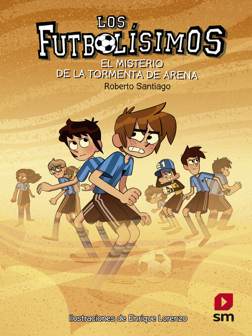 Title details for Los Futbolísimos 14. El misterio de la tormenta de arena by Roberto Santiago - Available